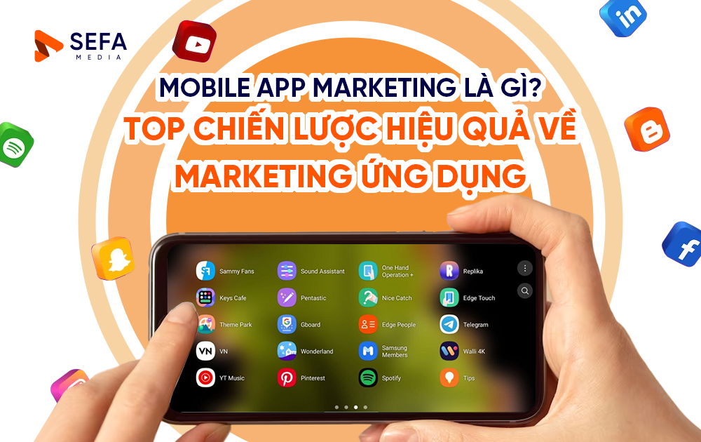 Mobile App Marketing là gì? Top 7 Chiến lược Marketing ứng dụng hiệu quả