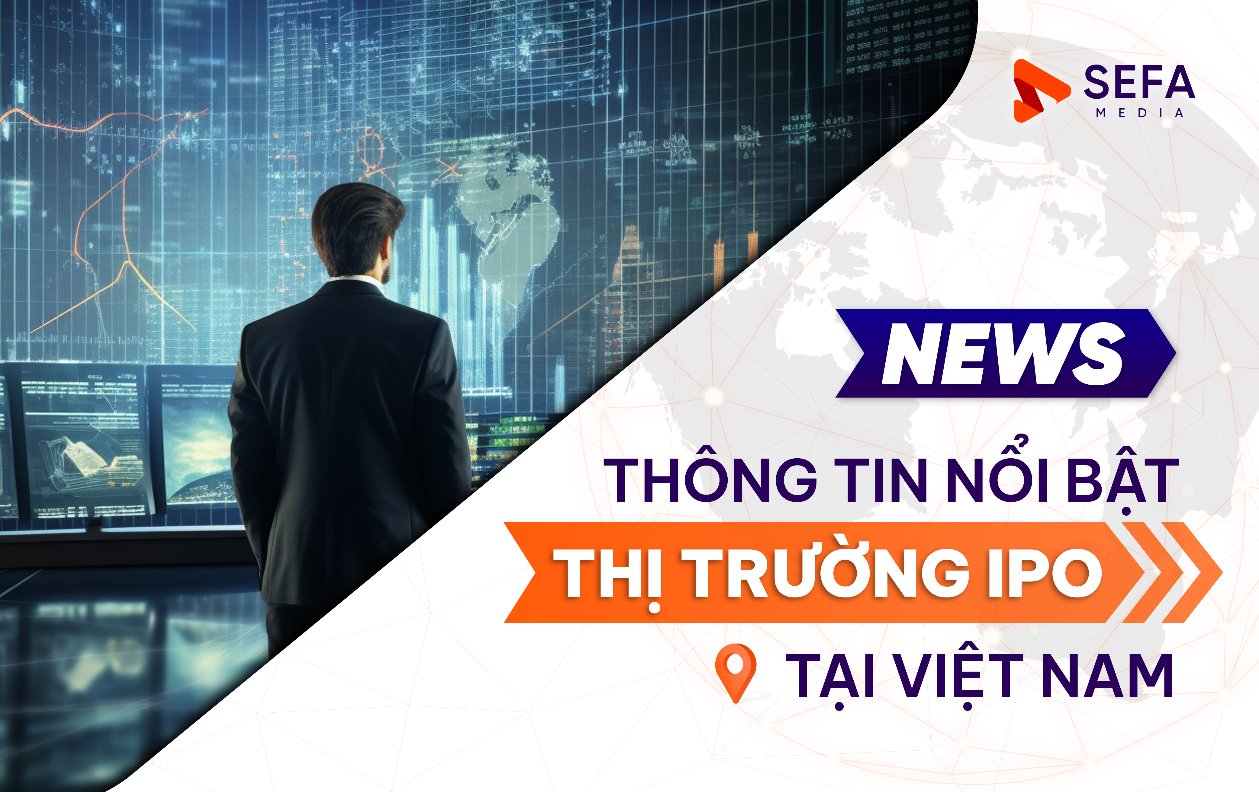 Cập nhật thông tin nổi bật nhất từ thị trường IPO tại Việt Nam